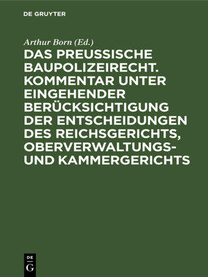 cover image of Das preussische Baupolizeirecht. Kommentar unter eingehender Berücksichtigung der Entscheidungen des Reichsgerichts, Oberverwaltungs- und Kammergerichts